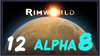 Rimworld [Alpha 8] #12 Пираты с Миномётами!!!