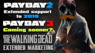PAYDAY 3 SOONER? - PAYDAY 2 SUPPORT UNTIL 2019 - Walking Dead More Marketing - Crossfire 2, RAID