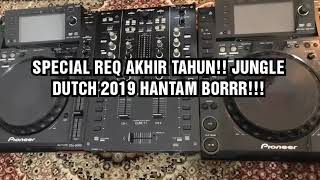 SPESIAL REQ AKHIR TAHUN!! JUNGLE DUTCH 2019 HANTAM BORRRR!!!
