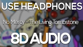 No Mercy - The Living Tombstone (8D AUDIO)