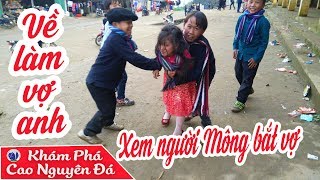 XEM NGƯỜI HMÔNG BẮT VỢ | TẾT H'MÔNG 2019 #8
