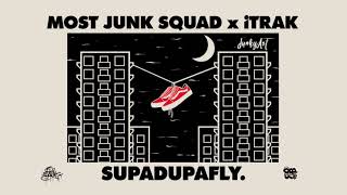 MOST JUNK SQUAD x iTRAK - SUPADUPAFLY.