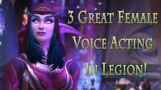 WoW - 3 Great Female Voice Acting in Legion