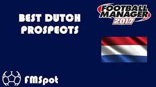 FM2017 - Football Manager 2017 - Best Dutch Young Players (Prospects)