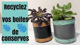 Recyclez vos boîtes de conserves ?Pots de fleurs ?DIY Recyclage #3