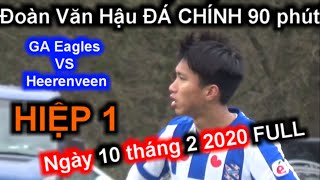 Đoàn Văn Hậu ĐÁ CHÍNH 90 phút Clip Rõ Nhất 10-2-2020 HIỆP 1 FULL Eagles VS Heerenveen | Sarah Nguyen