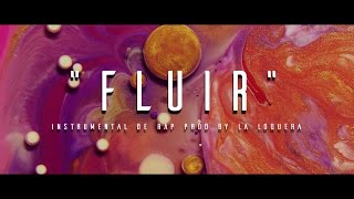 FLUIR - INSTRUMENTAL DE RAP USO LIBRE (PROD BY LA LOQUERA 2017)