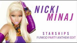 Nicki Minaj - Starships (Funk3d Party Anthem Edit)
