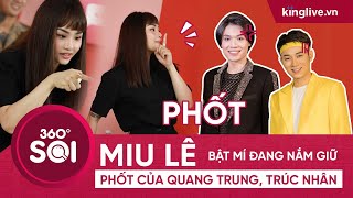 Miu Lê bật mí đang nắm giữ phốt của Quang Trung, Trúc Nhân, chờ ngày phát tán | KINGLIVE