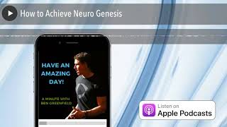 How to Achieve Neuro Genesis