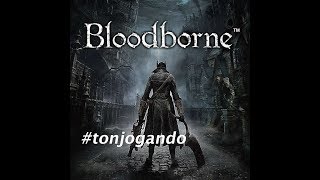 Bloodborne live - inscreva-se #Tonjogando