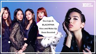 Dua Lipa & BLACKPINK - Kiss and Make Up [ BASS BOOSTED ]  ? ?