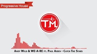 Andy Wild & WE-A-RE ft. Paul Aiden - Catch The Stars