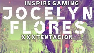 Jocelyn Flores - XXXTENTACION (Fortnite Edit) // iNSpiRE Gaming