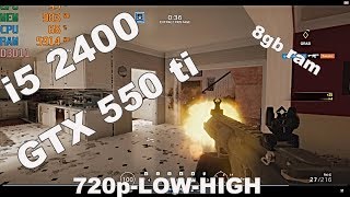 Tom Clancy's Rainbow Six Siege / GTX 550 ti / i5 2400 / 8gb ram / 720p-LOW to HIGH