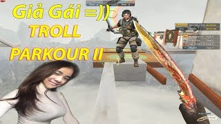Giả Gái TROLL PARKOUR 2, Cười Không Nhặt Được Mồm.