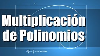 Como Multiplicar Polinomios por Polinomios