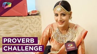 Surbhi Chandna Takes up the Proverb Challenge!