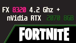 Fortnite Gameplay. FX 8320 4.2 Ghz + nVidia  RTX 2070