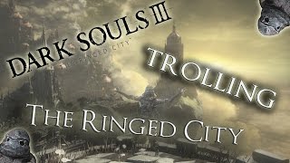 The Ringed City Fun Invasions - Dark Souls 3