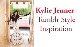 Kylie Jenner - Tumblr Style Inspiration