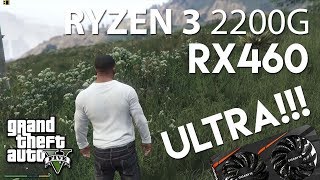 AMD Ryzen 3 2200G + Radeon RX460 running GTA 5 (MAX Setting)