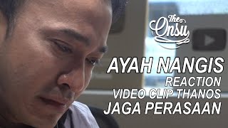 The Onsu Family - Ayah nangis reaction video klip Thanos "Jaga Perasaan"