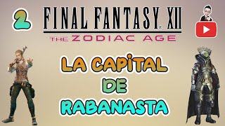 Guia del Final Fantasy XII Zodiac Age (100%) Parte 2 | Rabanasta
