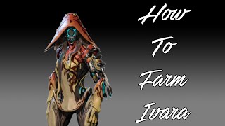 Warframe: How To Farm Ivara *Check Description