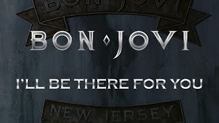 Bon Jovi - I'll Be There For You (Lyrics) Official Remaster