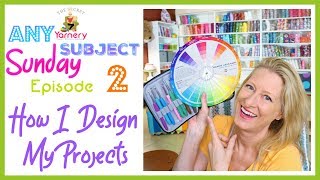 Any Subject Sunday - How I Design my Projects!