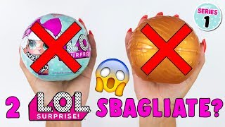 Due LOL SURPRISE SERIE 1 SBAGLIATE!! Questo NON DEVE SUCCEDERE!