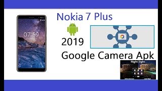 2019 Google Camera for Nokia 7 Plus