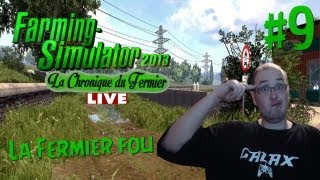 Farming Simulator 2013 | La Chronique du Fermier #9: Le Fermier Fou ! [LIVE]