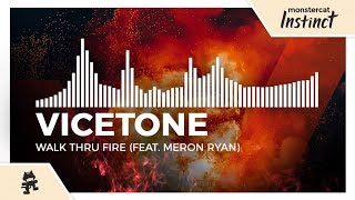 Vicetone - Walk Thru Fire (feat. Meron Ryan) [Monstercat Release]