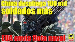 China envia 100 mil militares más a frontera nor coreana, Estados unidos envía flota naval