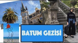 Batum'da Gezilecek Yerler & Batum Gezisi