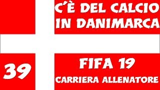 C'è del Calcio in Danimarca(FIFA 19 - Carriera Allenatore) #39 - L'Aarhus prova a reagire