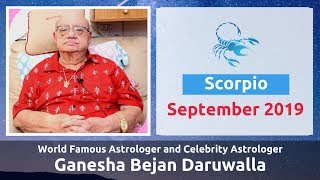 SCORPIO SEPTEMBER 2019 ASTROLOGY HOROSCOPE FORECAST BY ASTROLOGER GANESHA BEJAN DARUWALLA