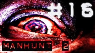 Manhunt 2 - Walkthrough Part 16 [Uncensored]