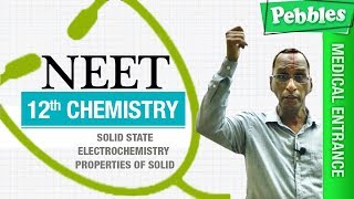 NEET 12th Chemistry || Solid State || Electrochemistry || Properties of Solid