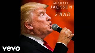 Trump Sings "2 Bad" By Michael Jackson