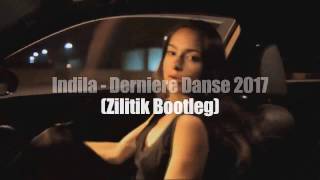 Indila - Derniere Danse 2017 (ZILITIK BOOTLEG)