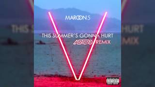 Maroon 5 - This Summer's Gonna Hurt (Astero Remix) [Out Now]