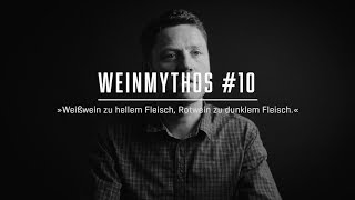 WEINMYTHEN – #10 Weißwein zu hellem Fleisch, Rotwein zu dunklem Fleisch