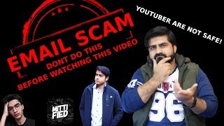 EMAIL SCAM | YOUTUBE CHANNELS ARE NOT SAFE | DONT DO THIS : FT: MIANTECH,ABDULLAH KHATTAK,MITTI FIED