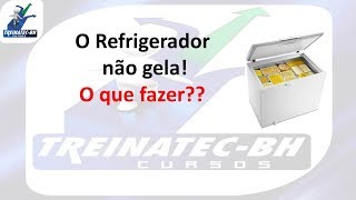 IMPERDÍVEL! O Refrigerador não GELA, o que FAZER ?