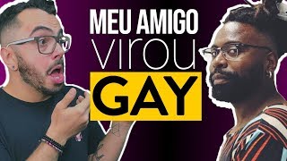 ⚫ MEU AMIGO VIROU GAY, E AGORA? (com Samuel Gomes, do Guardei no Armário)