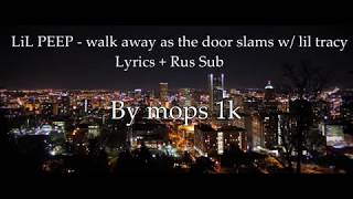 Lil Peep x Lil Tracy - Walk Away As The Door Slams [Lyrics] + [Rus Sub]