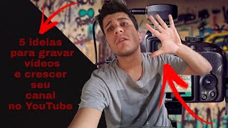 5 ideias pra gravar vídeos e crescer seu canal no YouTube